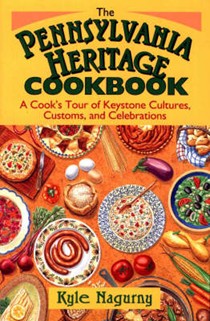 The Pennsylvania Heritage Cookbook: A Cook's Tour of Keystone Cultures, Customs and Celebrations