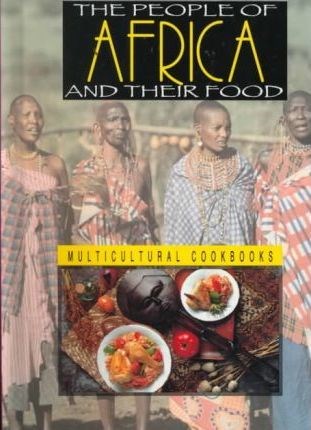 The People of Africa and Their Food (Multicultural Cookbooks)