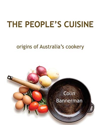 The People's Cuisine: Origins of Australia's Cookery