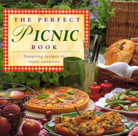 The Perfect Picnic Book : Tempting Recipes to Enjoy Outdoors