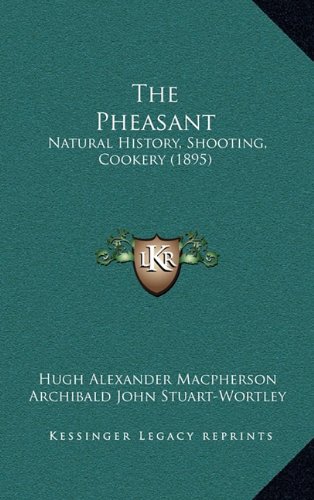 The Pheasant: Natural History, Shooting, Cookery (1895)