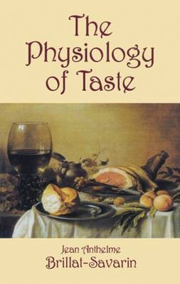 The Physiology of Taste, or Meditations on Transcendental Gastronomy