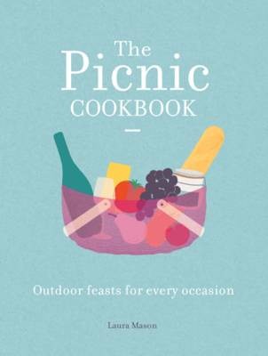 The Picnic Cookbook: Outdoor Feasts for Every Occasion