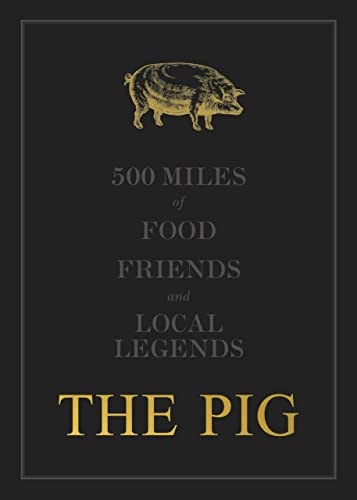 The Pig - 500 Miles of Food, Friends and Local Legends