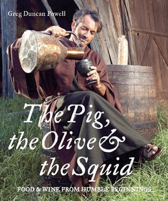 The Pig, the Olive and the Squid: Food and Wine from Humble Beginnings