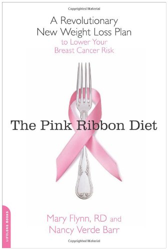 The Pink Ribbon Diet: A Revolutionary New Weight Loss Plan to Lower Your Breast Cancer Risk