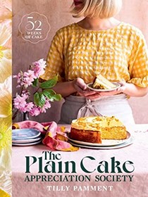 The Plain Cake Appreciation Society: 52 Weeks of Cake