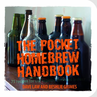 The Pocket Homebrew Handbook: 75 Recipes for the Aspiring Backyard Brewer