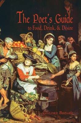 The Poet's Guide to Food, Drink, & Desire