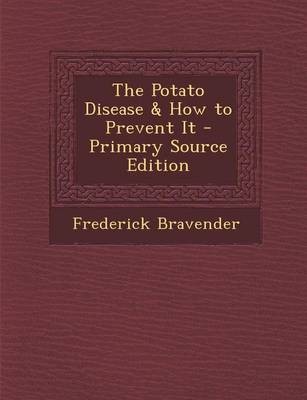 The Potato Disease & How to Prevent It - Primary Source Edition
