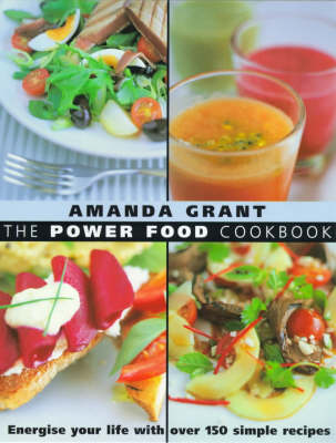 The Power Food Cookbook: Energise Your Life with Over 150 Simple Recipes