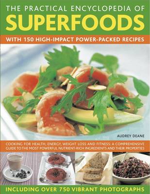 The Practical Encyclopedia of Superfoods: With 150 High-Impact Power-Packed Recipes