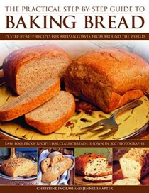 The Practical Step-by-step Guide to Baking Bread