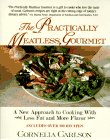 The Practically Meatless Gourmet: [a New Approach to Cooking with Less Fat and More Flavor]