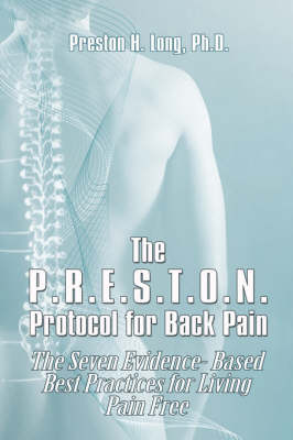 The P.R.E.S.T.O.N. Protocol for Back Pain: The Seven Evidence-Based Best Practices for Living Pain Free