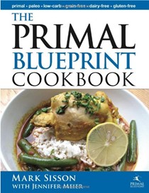 The Primal Blueprint Cookbook: Primal, Paleo, Low Carb, Grain-Free, Dairy-Free, Gluten-Free