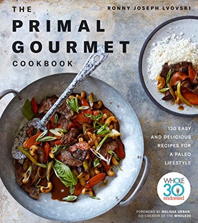 The Primal Gourmet Cookbook: 120 Easy and Delicious Recipes for a Paleo Lifestyle