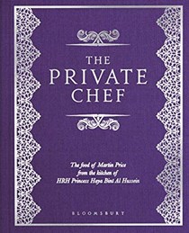 The Private Chef: The Food of Martin Price from the kitchen of HRH Princess Haya Bint Al Hussein
