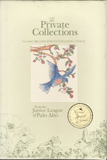 The Private Collections: Classic Recipes for Entertaining Today: From the Junior League of Palo Alto