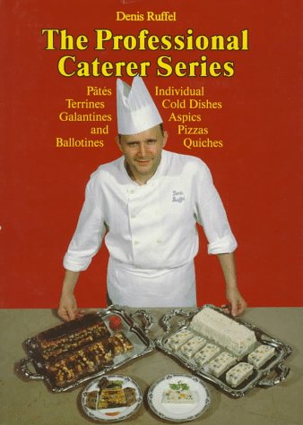 The Professional Caterer Series: Individual Cold Dishes, Pates, Terrines, Galantines and Ballotines, Aspics, Pizzas and Quiches