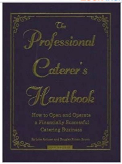 The Professional Caterer's Handbook: How to Open and Operate a Financially Successful Catering Business (with CD-ROM)