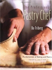 The Professional Pastry Chef, Fourth Edition: Fundamentals of Baking and Pastry