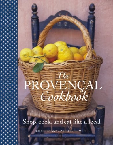 The Provençal Cookbook: Shop, Cook, and Eat Like a Local
