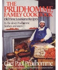 The Prudhomme Family Cookbook: Old-Time Louisiana Recipes by the Eleven Prudhomme Brothers and Sisters and Chef Paul Prudhomme