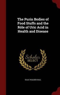 The Purin Bodies of Food Stuffs and the Role of Uric Acid in Health and Disease