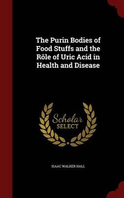 The Purin Bodies of Food Stuffs and the Role of Uric Acid in Health and Disease
