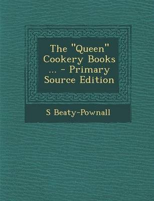 The "Queen" Cookery Books ... - Primary Source Edition