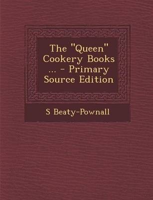 The "Queen" Cookery Books ... - Primary Source Edition