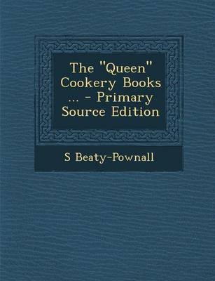 The "Queen" Cookery Books ... - Primary Source Edition