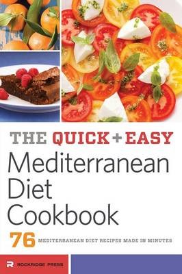 The Quick and Easy Mediterranean Diet Cookbook: 76 Mediterranean Diet Recipes Made in Minutes