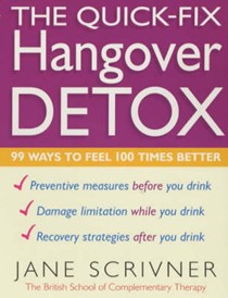 The Quick-fix Hangover Detox: 99 Ways to Feel 100 Times Better