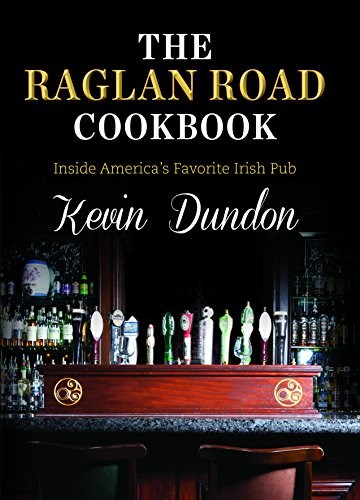 The Raglan Road Cookbook: Inside America's Favorite Irish Pub
