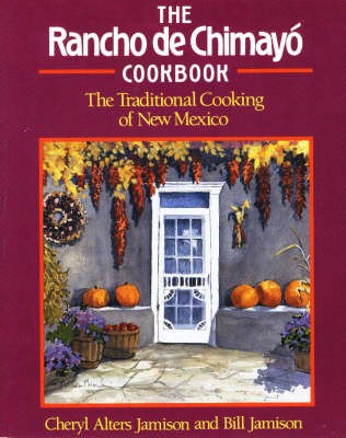 The Rancho de Chimayó Cookbook: The Traditional Cooking of New Mexico