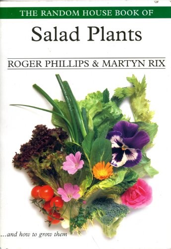 The Random House Book of Salad Plants: ...And How to Grow Them