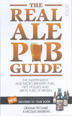 The Real Ale Pub Guide: The Independent and Micro Brewery Pubs, Free Houses and Brew Pubs of Britain