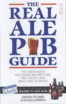 The Real Ale Pub Guide: The Independent and Micro Brewery Pubs, Free Houses and Brew Pubs of Britain