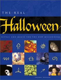 The Real Halloween: Ritual and Magic for the New Millennium