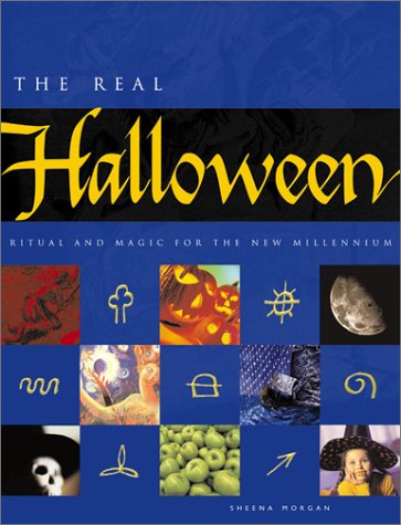 The Real Halloween: Ritual and Magic for the New Millennium