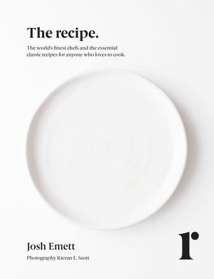 The Recipe: Classic Dishes for the Home Cook from the World's Best Chefs