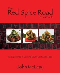 The Red Spice Road Cookbook: An Experience in Cooking South-East Asian Food