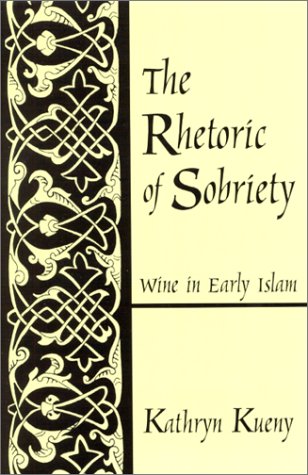 The Rhetoric of Sobriety: Wine in Early Islam