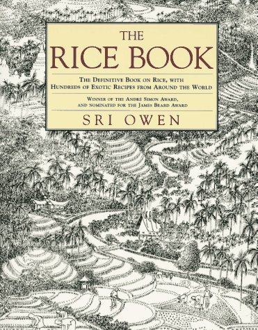 The Rice Book: The Definitive Book on the Magic of Rice, with Hundreds of Exotic Recipes from Around the World