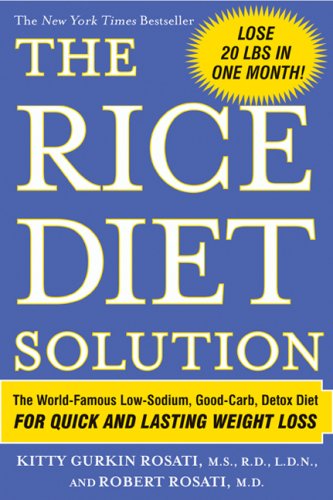 The Rice Diet Solution: The World-Famous Low-Sodium, Good-Carb, Detox Diet for Quick and Lasting Weight Loss