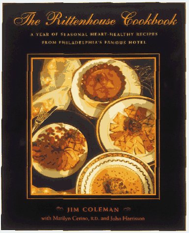 The Rittenhouse Cookbook: A Year of Seasonal Heart-healthy Recipes from Philadelphia's Famous Hotel