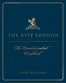 The Ritz London: The Quintessential Cookbook