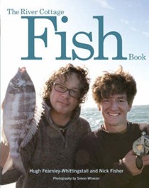 The River Cottage Fish Book: The Definitive Guide to Sourcing and Cooking Sustainable Fish and Shellfish